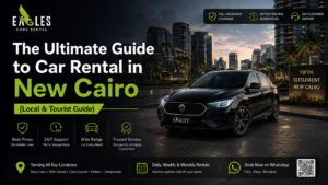 The Ultimate Guide to Car Rental in New Cairo (Local & Tourist Guide)