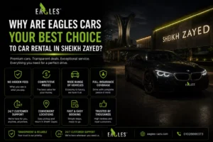Why Are Eagles Cars Your Best Choice To Car Rental in Sheikh Zayed? 